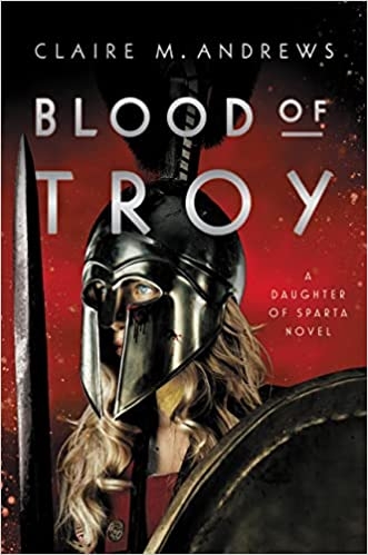 Blood of Troy - (Daughter of Sparta, 2) AVAILABLE FOR PREORDER 8-27-22
